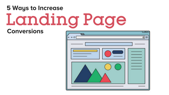 5 Ways To Increase Conversions On Your Landing Page